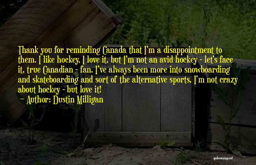 A True Fan Sports Quotes By Dustin Milligan