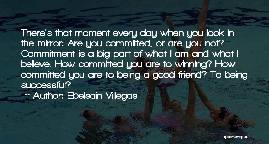 A True Friend Being There Quotes By Ebelsain Villegas