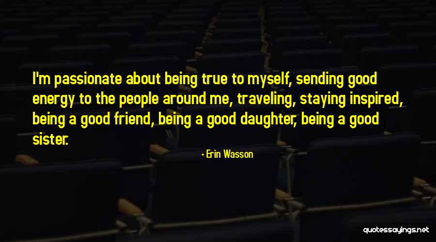 A True Friend Being There Quotes By Erin Wasson