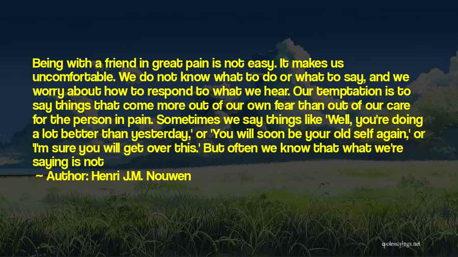 A True Friend Being There Quotes By Henri J.M. Nouwen