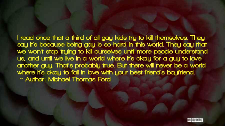 A True Friend Being There Quotes By Michael Thomas Ford