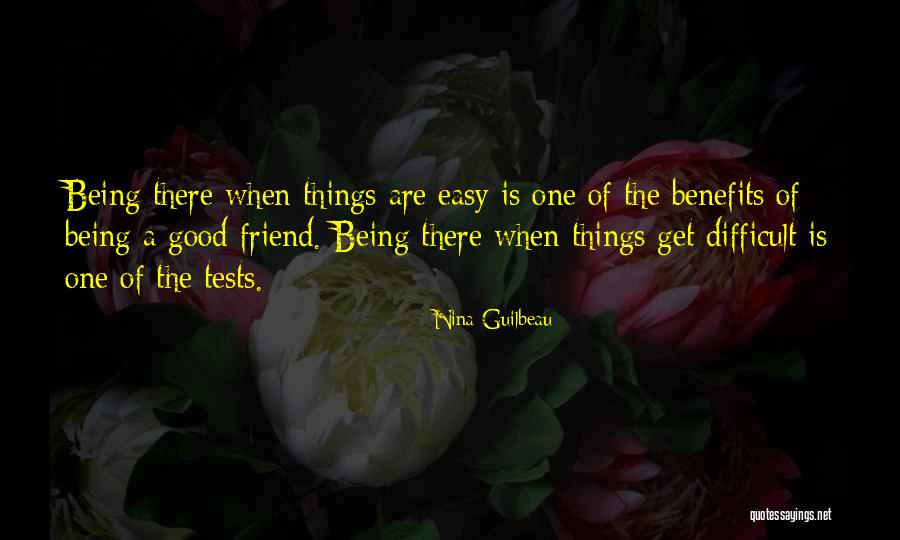 A True Friend Being There Quotes By Nina Guilbeau