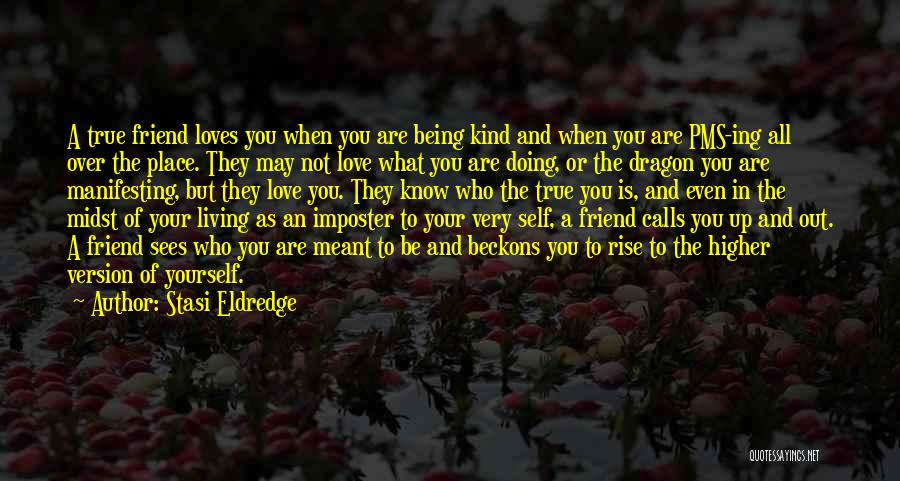A True Friend Being There Quotes By Stasi Eldredge