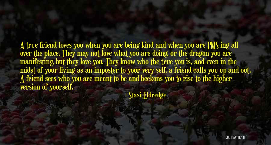 A True Friend Being There Quotes By Stasi Eldredge