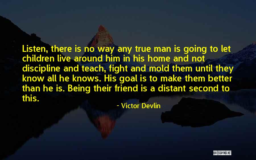 A True Friend Being There Quotes By Victor Devlin