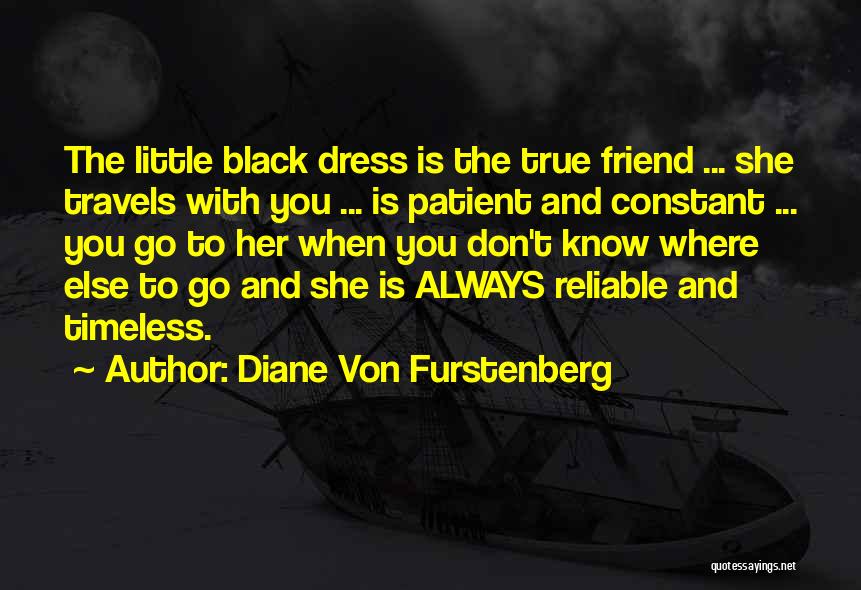 A True Friend Will Always Be There Quotes By Diane Von Furstenberg