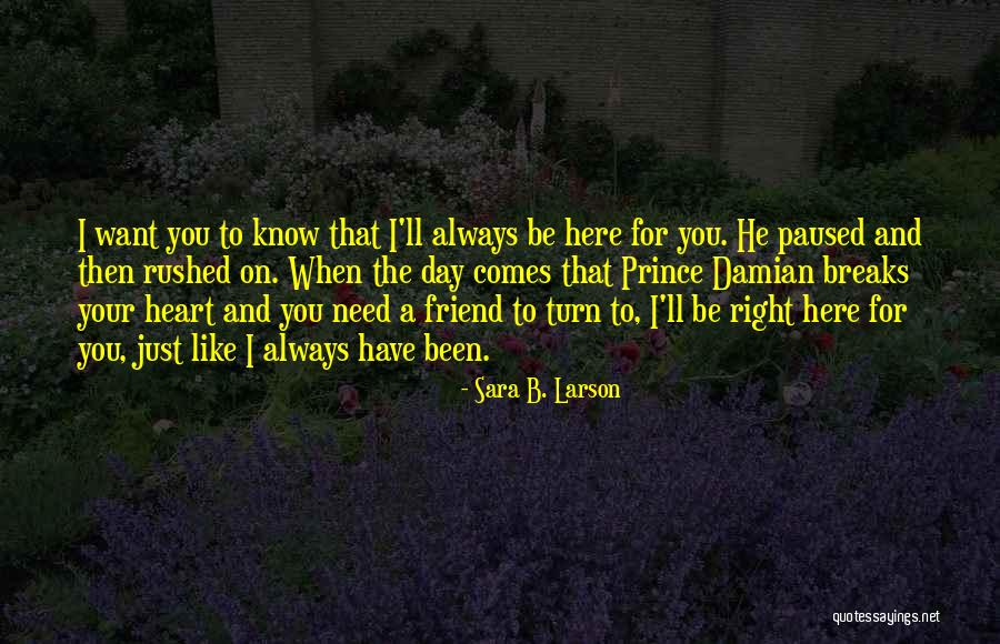 A True Friend Will Always Be There Quotes By Sara B. Larson