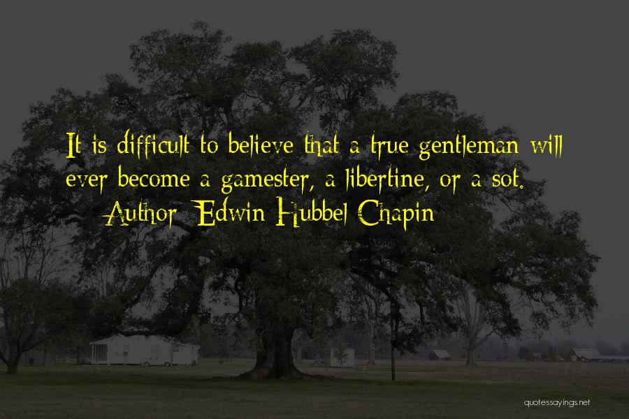 A True Gentleman Quotes By Edwin Hubbel Chapin