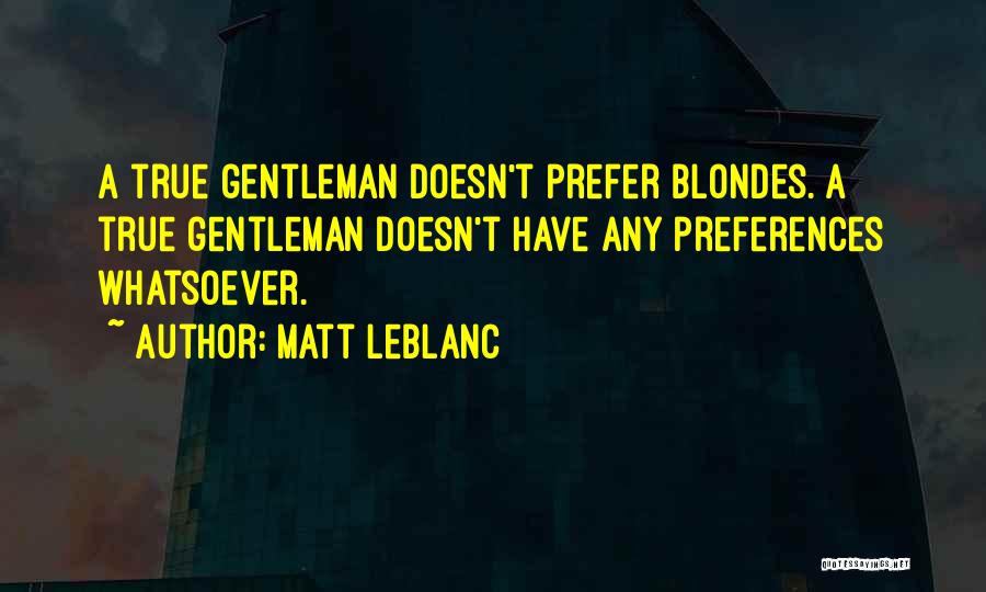 A True Gentleman Quotes By Matt LeBlanc