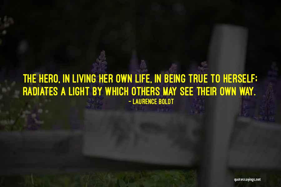 A True Hero Quotes By Laurence Boldt A True Hero Quotes By Laurence Boldt