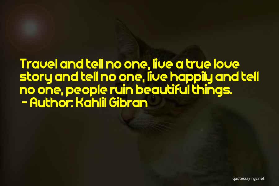 A True Love Story Quotes By Kahlil Gibran