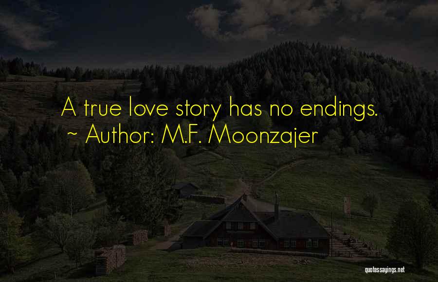 A True Love Story Quotes By M.F. Moonzajer