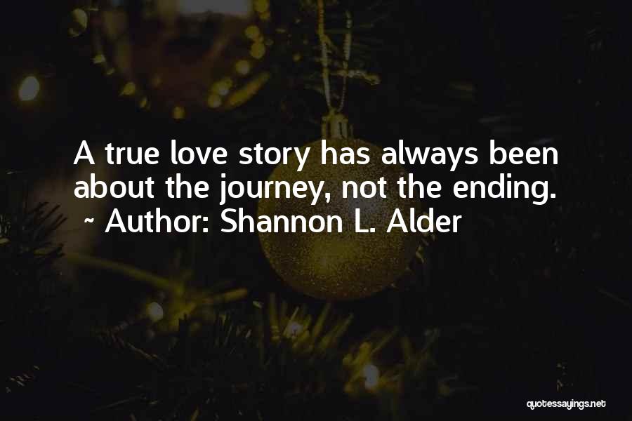 A True Love Story Quotes By Shannon L. Alder