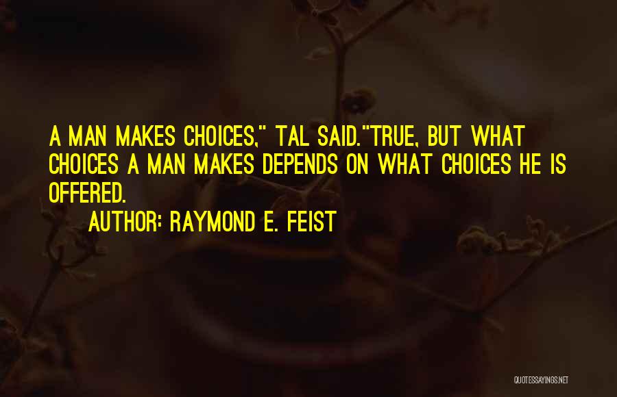 A True Man Quotes By Raymond E. Feist
