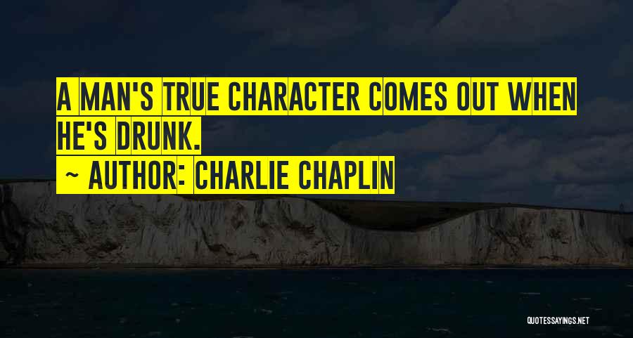 A True Man's Character Quotes By Charlie Chaplin