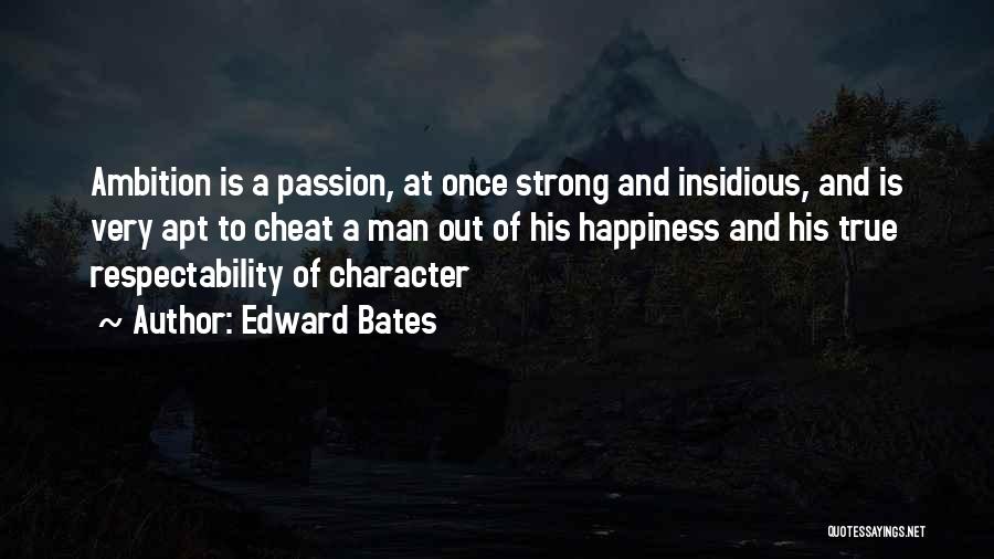 A True Man's Character Quotes By Edward Bates