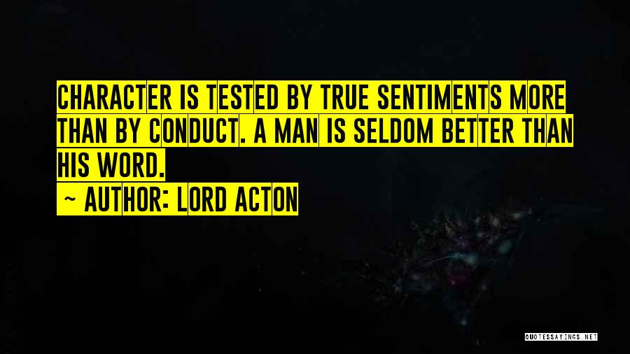 A True Man's Character Quotes By Lord Acton