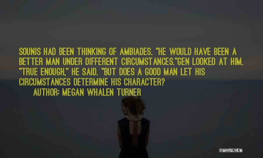 A True Man's Character Quotes By Megan Whalen Turner