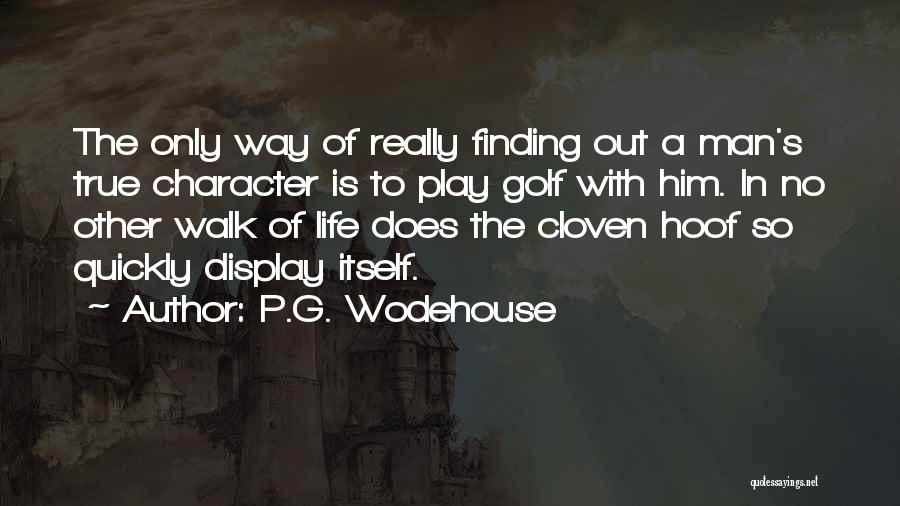 A True Man's Character Quotes By P.G. Wodehouse