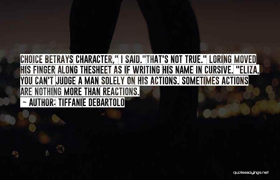 A True Man's Character Quotes By Tiffanie DeBartolo