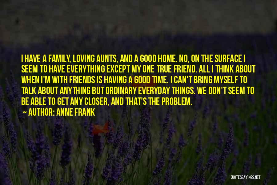 A True True Friend Quotes By Anne Frank