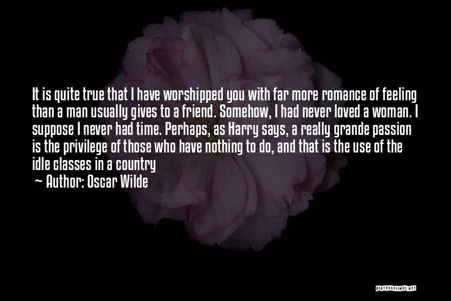 A True True Friend Quotes By Oscar Wilde