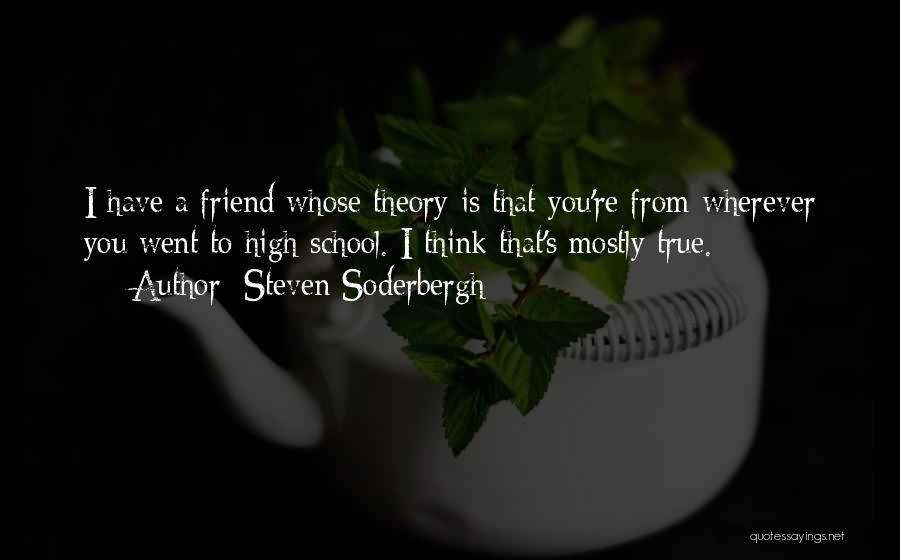 A True True Friend Quotes By Steven Soderbergh