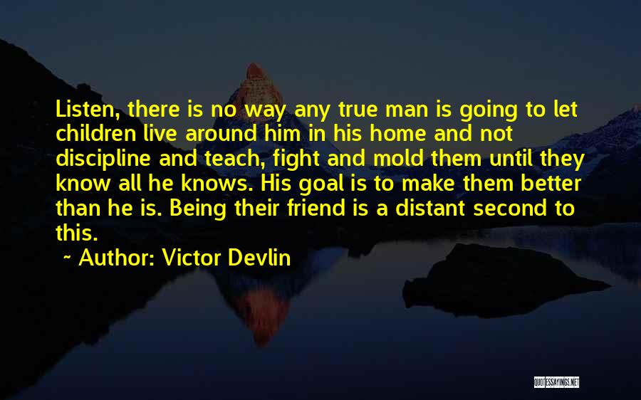 A True True Friend Quotes By Victor Devlin