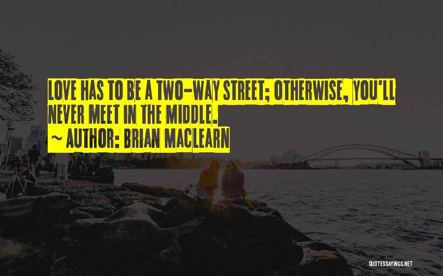 A Two Way Street Quotes By Brian MacLearn