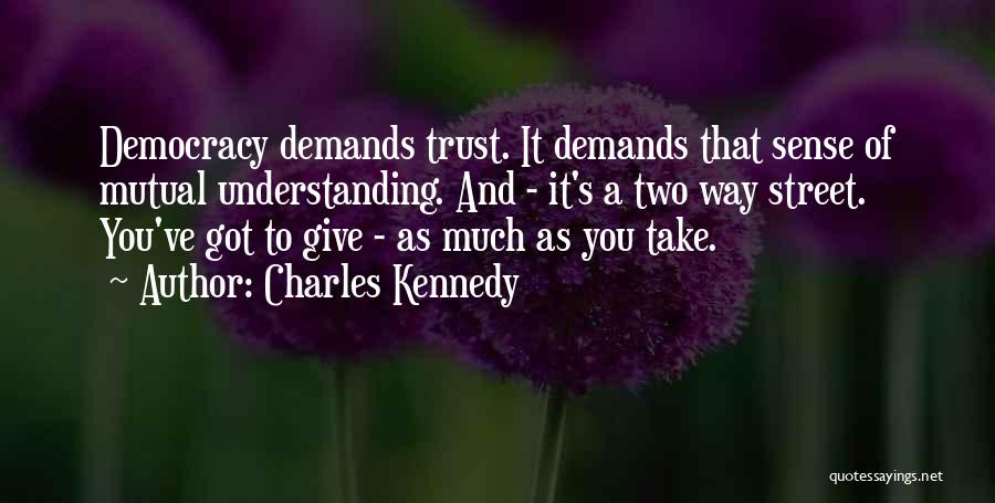 A Two Way Street Quotes By Charles Kennedy