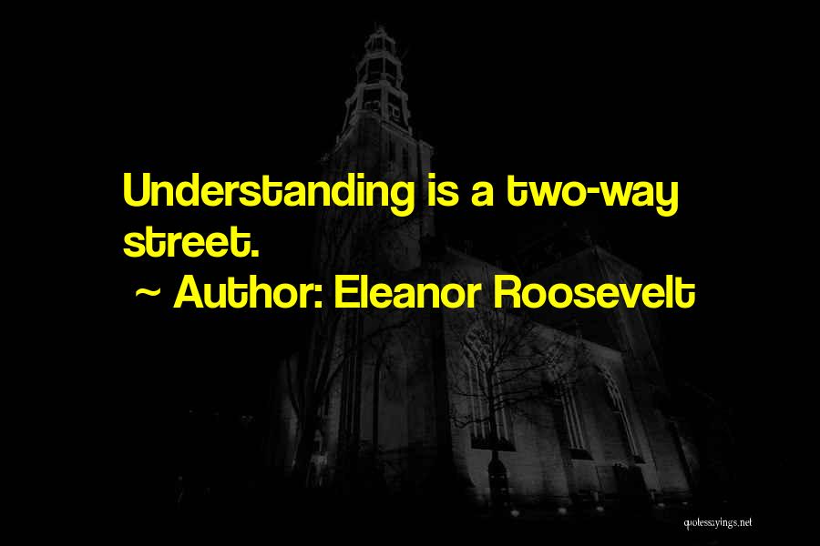 A Two Way Street Quotes By Eleanor Roosevelt