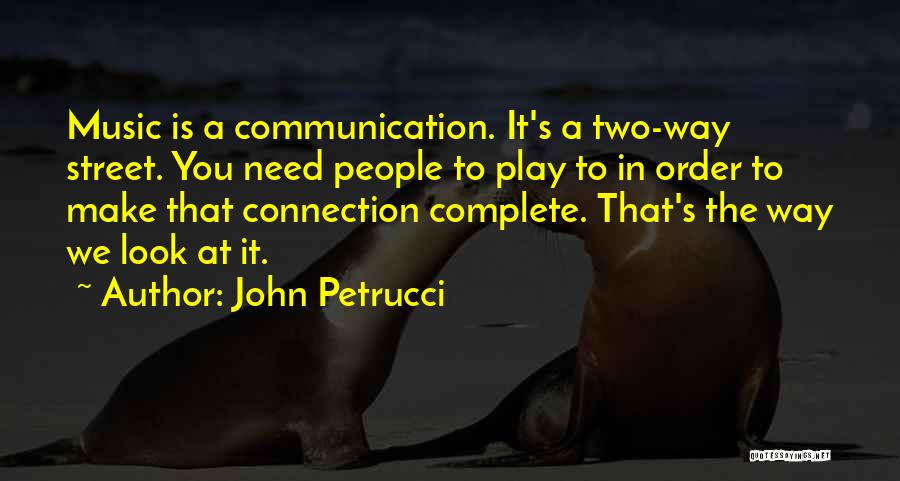 A Two Way Street Quotes By John Petrucci