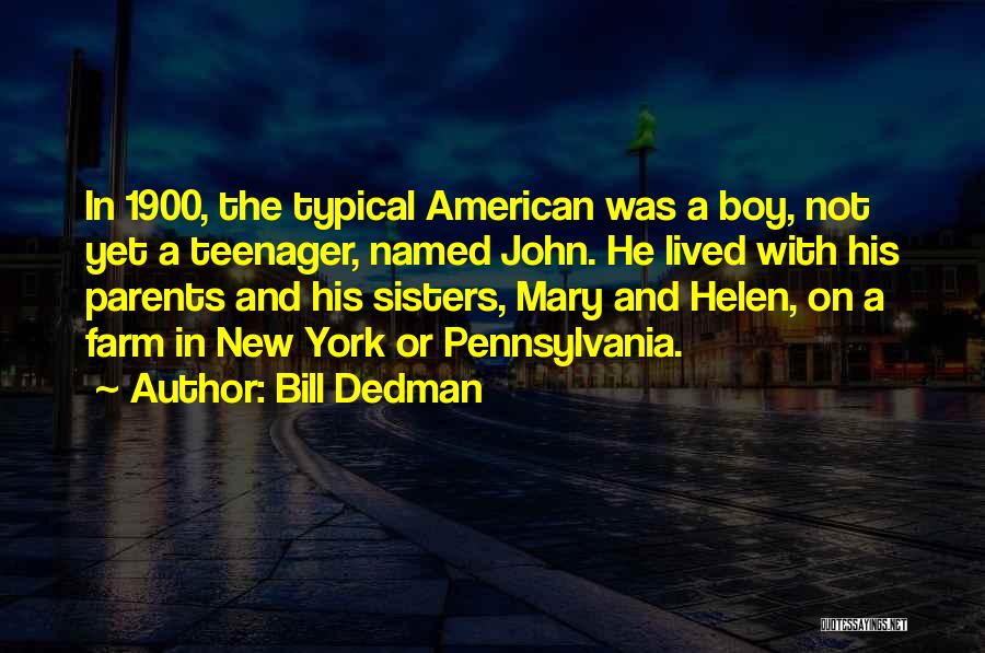 A Typical Teenager Quotes By Bill Dedman