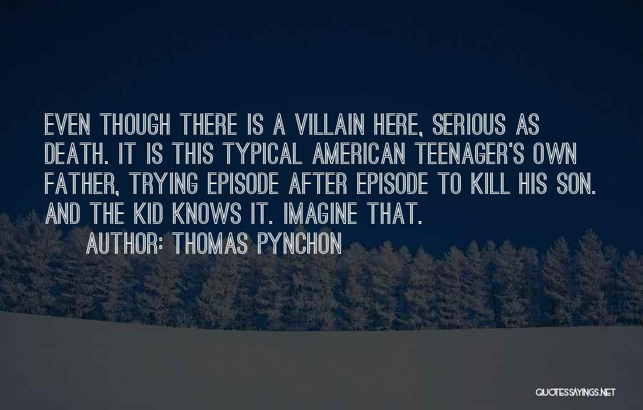 A Typical Teenager Quotes By Thomas Pynchon