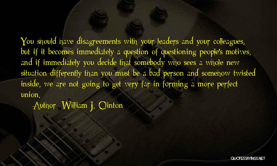 A Union Quotes By William J. Clinton