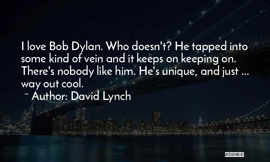 A Unique Kind Of Love Quotes By David Lynch