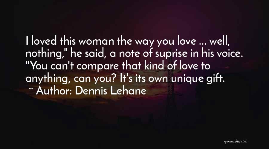 A Unique Kind Of Love Quotes By Dennis Lehane