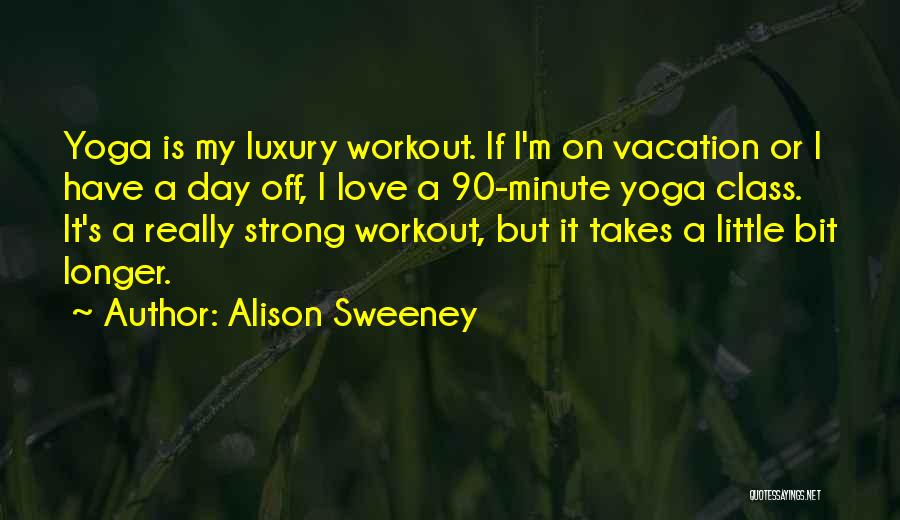 A Vacation Quotes By Alison Sweeney