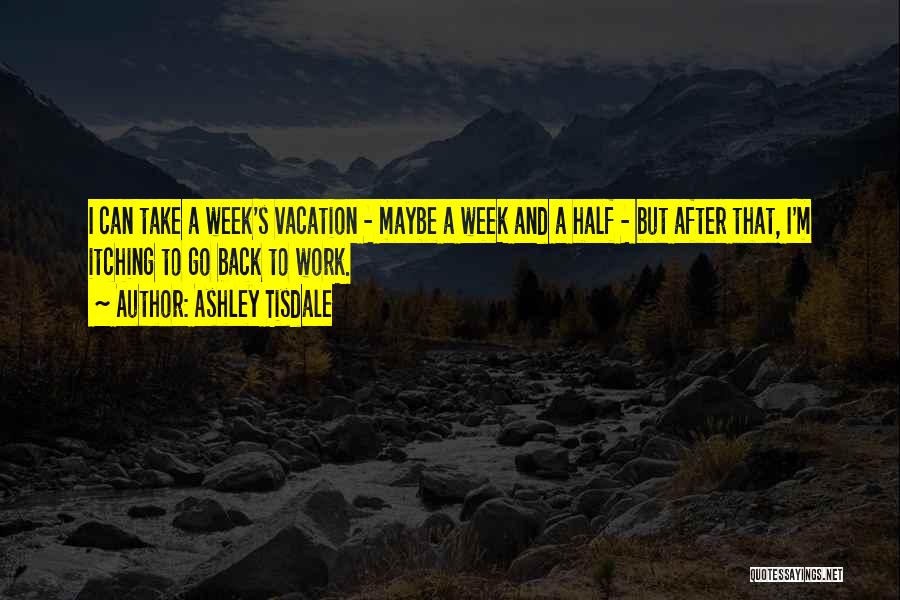 A Vacation Quotes By Ashley Tisdale