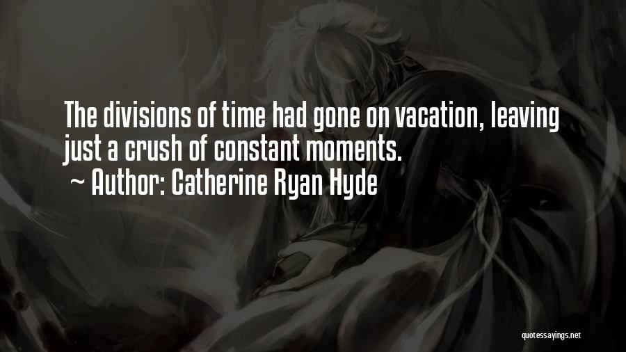 A Vacation Quotes By Catherine Ryan Hyde