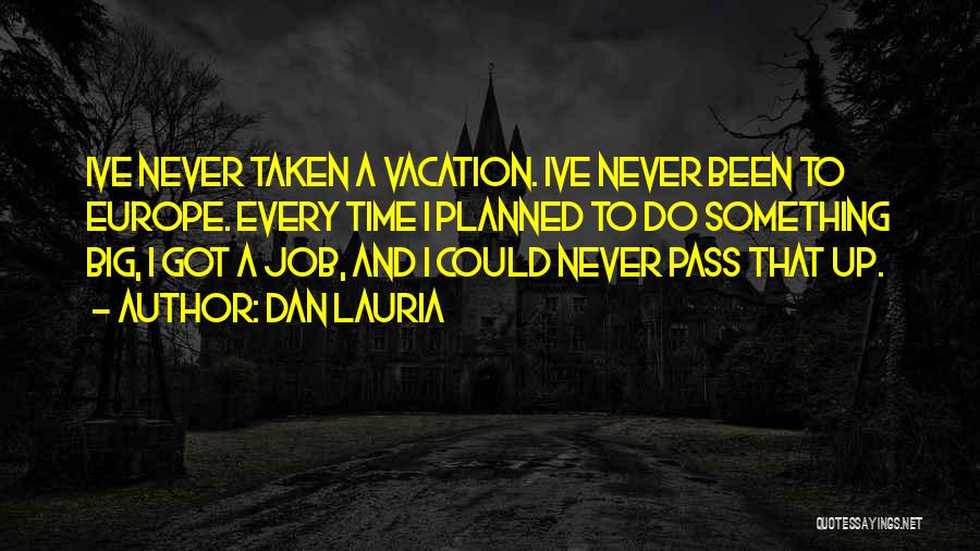 A Vacation Quotes By Dan Lauria