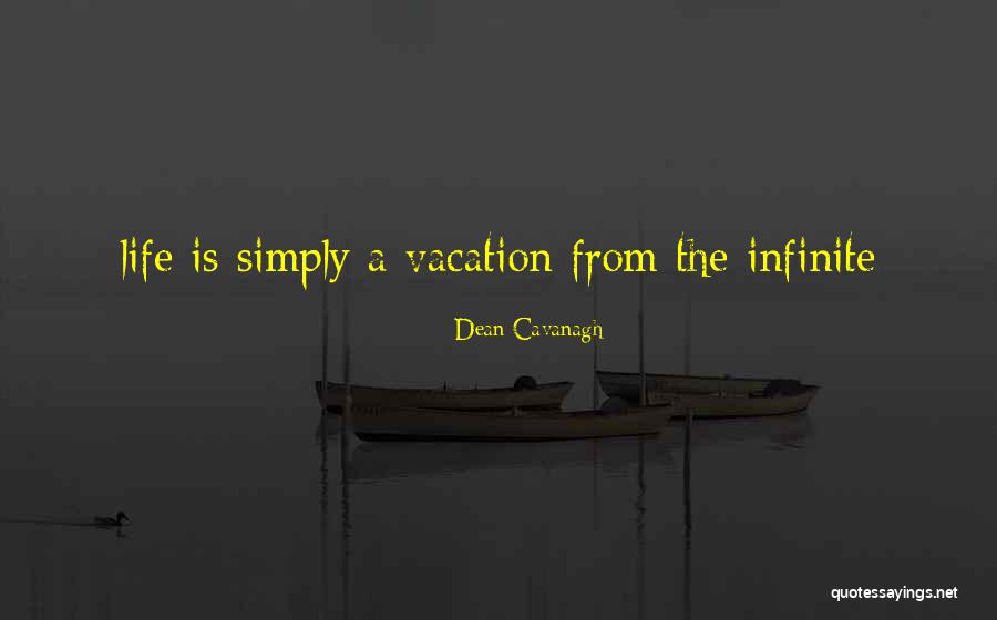 A Vacation Quotes By Dean Cavanagh