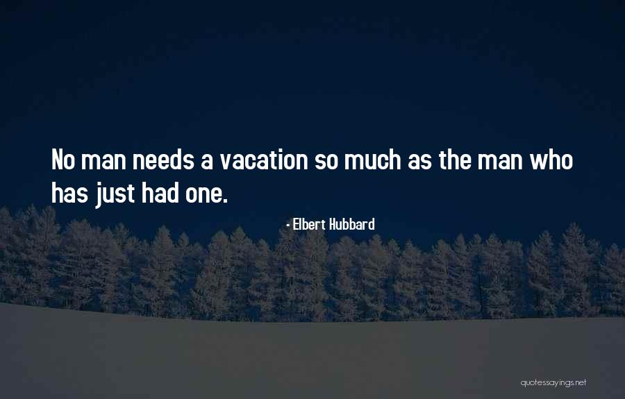 A Vacation Quotes By Elbert Hubbard