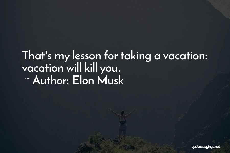 A Vacation Quotes By Elon Musk