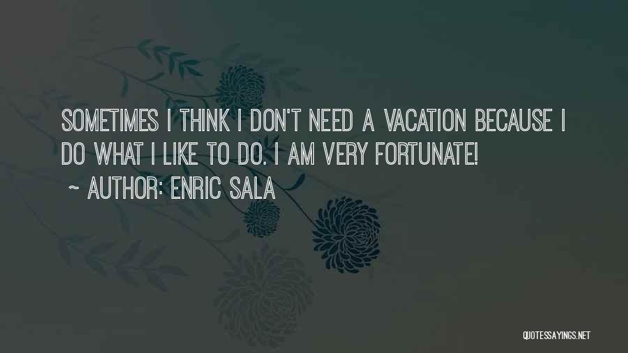 A Vacation Quotes By Enric Sala