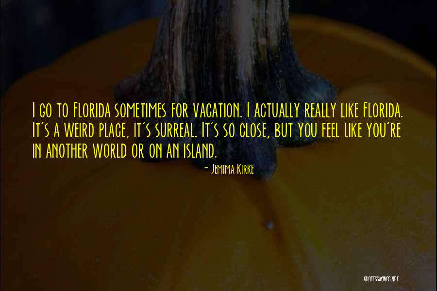 A Vacation Quotes By Jemima Kirke