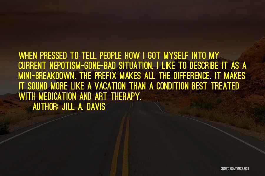 A Vacation Quotes By Jill A. Davis
