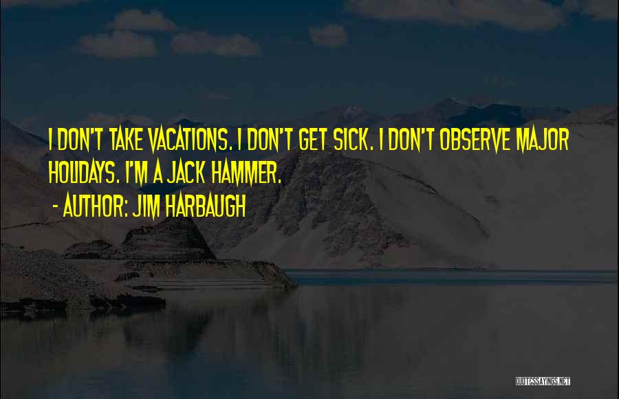 A Vacation Quotes By Jim Harbaugh