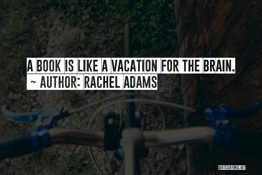 A Vacation Quotes By Rachel Adams