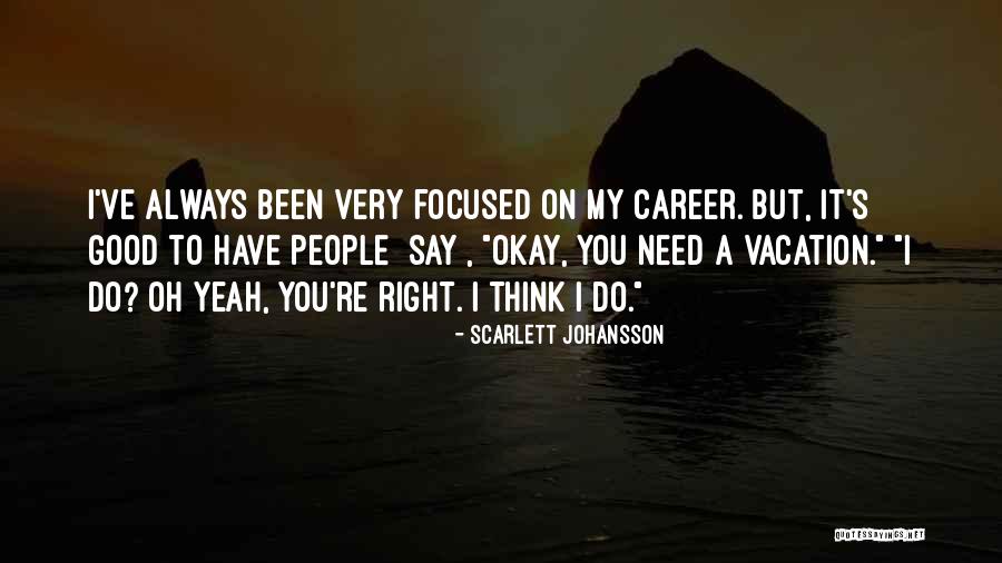 A Vacation Quotes By Scarlett Johansson